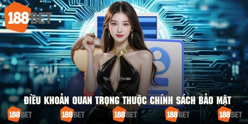 Thông tin quan trọng thuộc những điều khoản bảo mật cần thiết