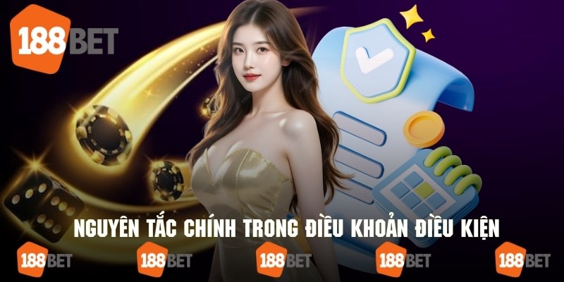 Các nguyên tắc chính trong điều khoản điều kiện 188bet